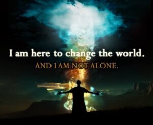 I am here to change the world